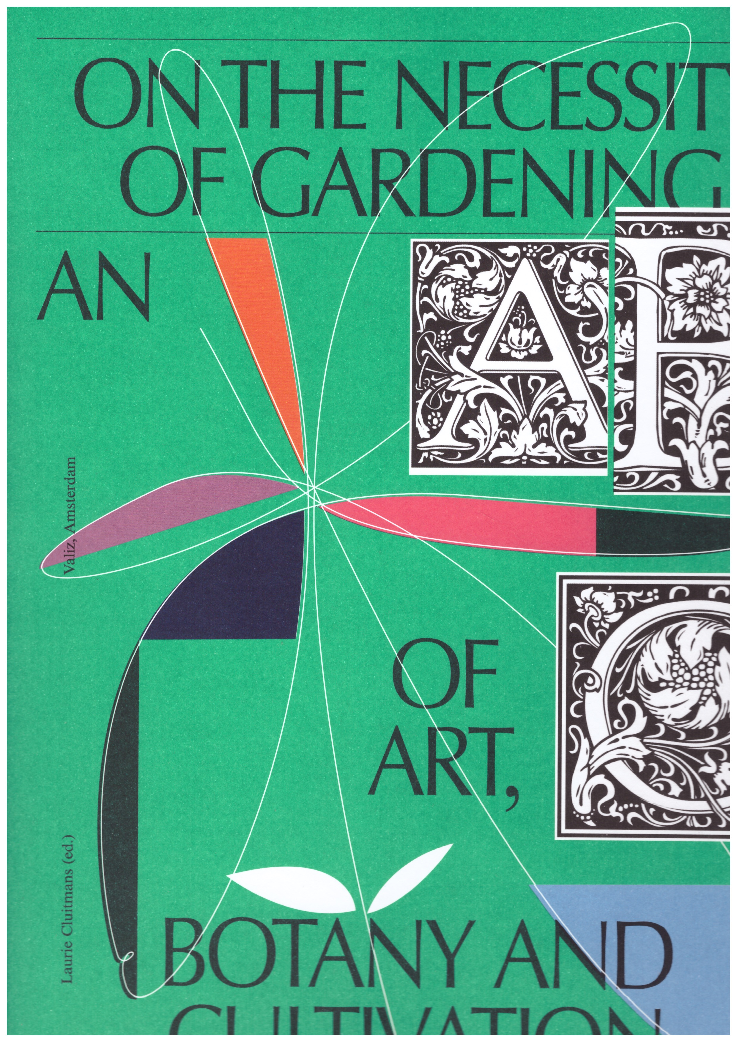 CLUITMANS, Laurie (ed.) - On the necessity of gardening and of art, botany and cultivation